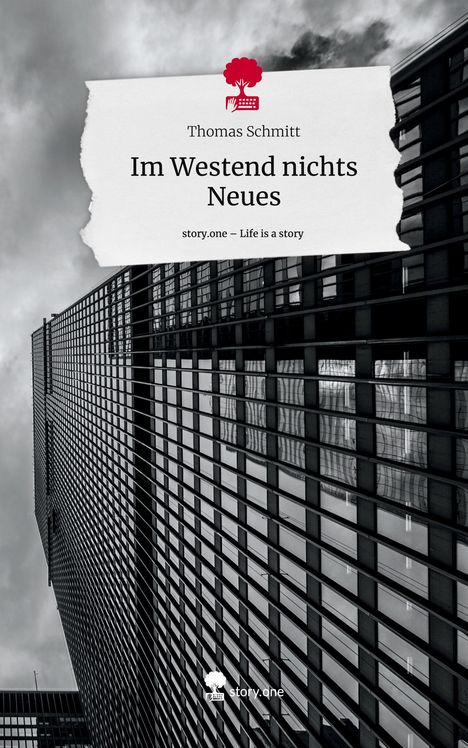 Thomas Schmitt: Im Westend nichts Neues. Life is a Story - story.one, Buch