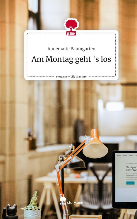 Annemarie Baumgarten: Am Montag geht 's los. Life is a Story - story.one, Buch