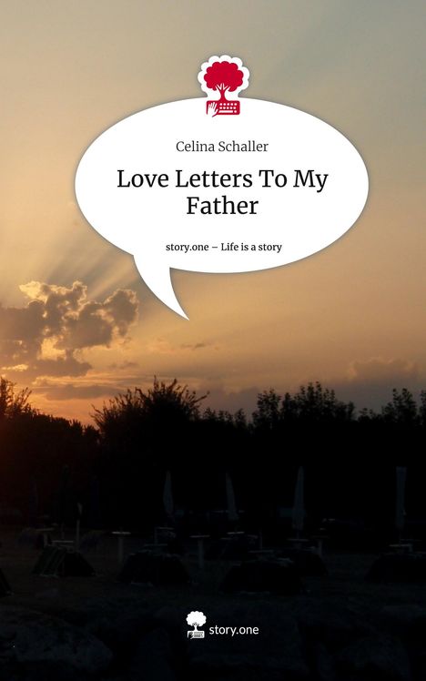 Celina Schaller: Love Letters To My Father. Life is a Story - story.one, Buch