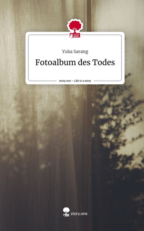 Yuka Sarang: Fotoalbum des Todes. Life is a Story - story.one, Buch