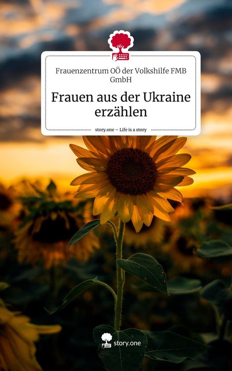 Frauenzentrum OÖ der Volkshilfe FMB GmbH: Frauen aus der Ukraine erzählen. Life is a Story - story.one, Buch