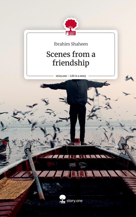 Ibrahim Shaheen: Scenes from a friendship. Life is a Story - story.one, Buch