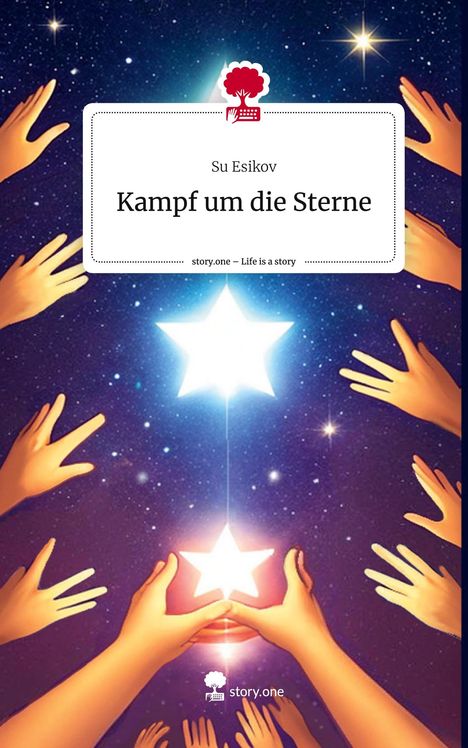 Su Esikov: Kampf um die Sterne. Life is a Story - story.one, Buch