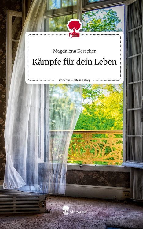 Magdalena Kerscher: Kämpfe für dein Leben. Life is a Story - story.one, Buch