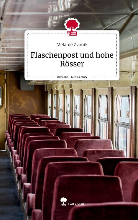 Melanie Zvonik: Flaschenpost und hohe Rösser. Life is a Story - story.one, Buch