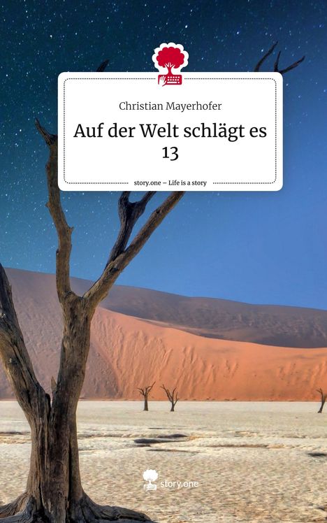 Christian Mayerhofer: Auf der Welt schlägt es 13. Life is a Story - story.one, Buch