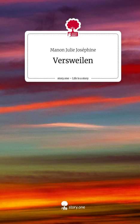 Manon Julie Joséphine: Versweilen. Life is a Story - story.one, Buch