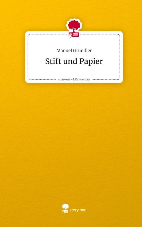 Manuel Gründler: Stift und Papier. Life is a Story - story.one, Buch