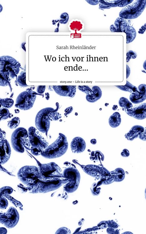 Sarah Rheinländer: Wo ich vor ihnen ende.... Life is a Story - story.one, Buch