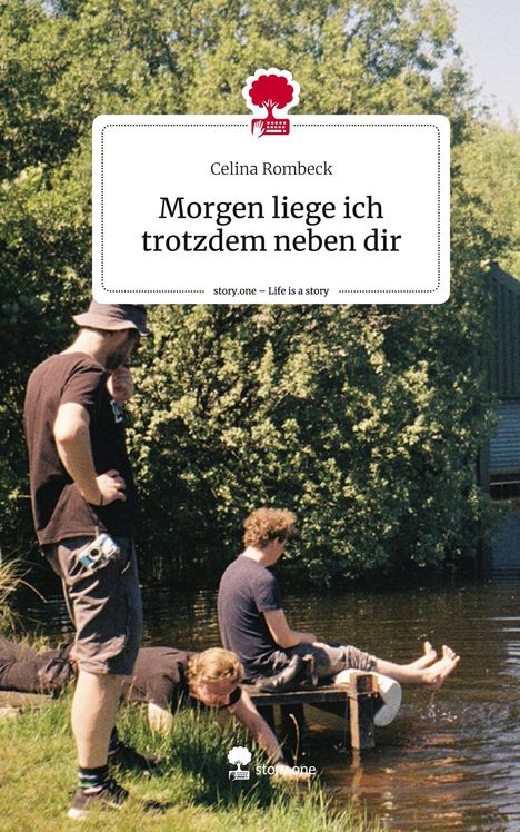 Celina Rombeck: Morgen liege ich trotzdem neben dir. Life is a Story - story.one, Buch