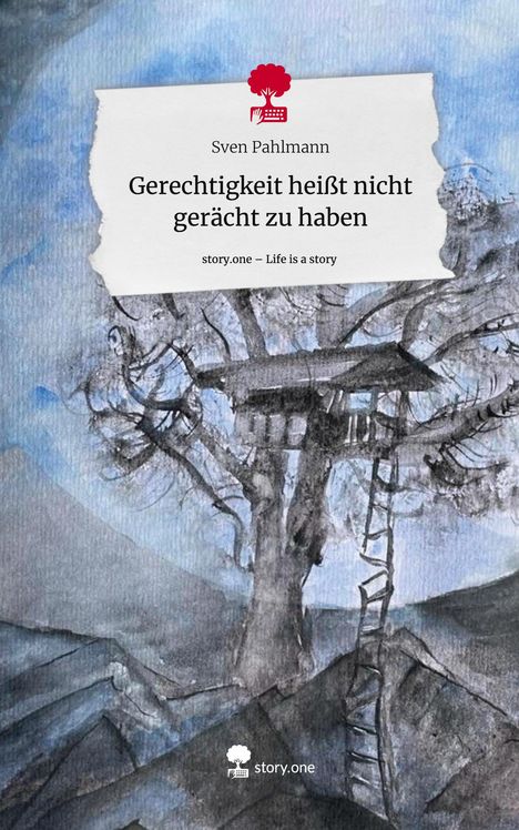 Sven Pahlmann: Gerechtigkeit heißt nicht gerächt zu haben. Life is a Story - story.one, Buch