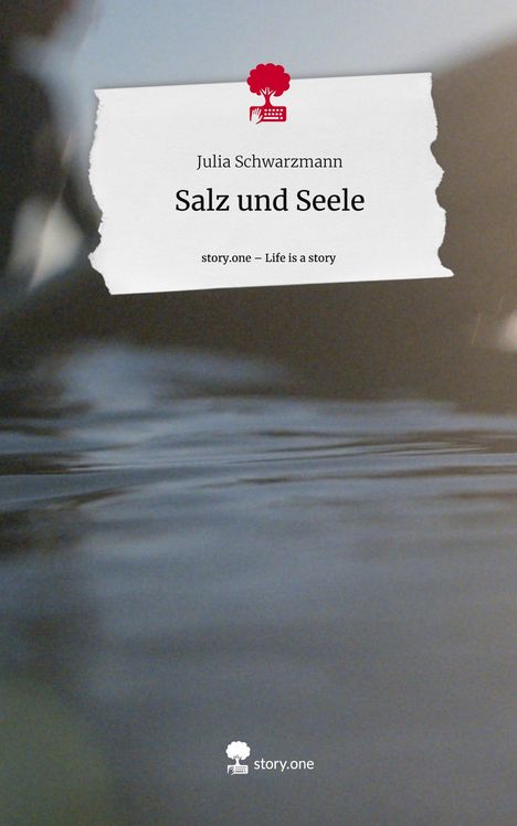 Julia Schwarzmann: Salz und Seele. Life is a Story - story.one, Buch