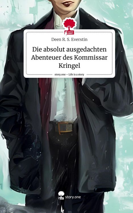 Deen R. S. Everstin: Die absolut ausgedachten Abenteuer des Kommissar Kringel. Life is a Story - story.one, Buch