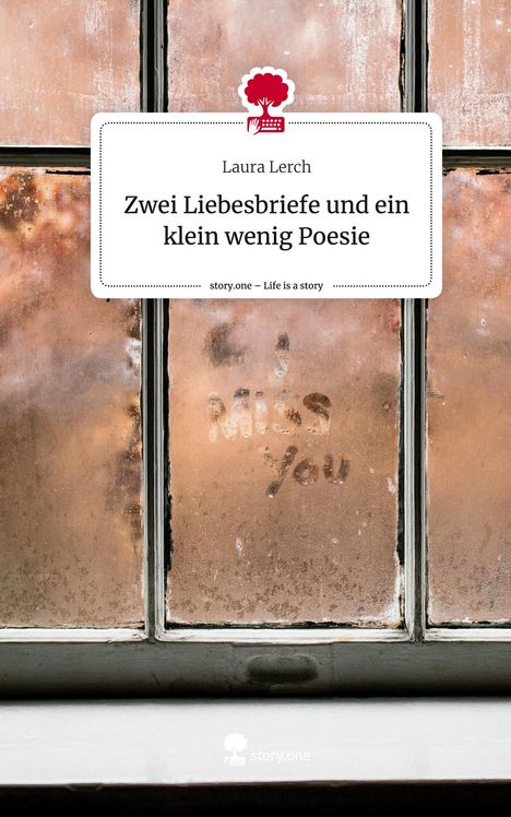 Laura Lerch: Zwei Liebesbriefe und ein klein wenig Poesie. Life is a Story - story.one, Buch