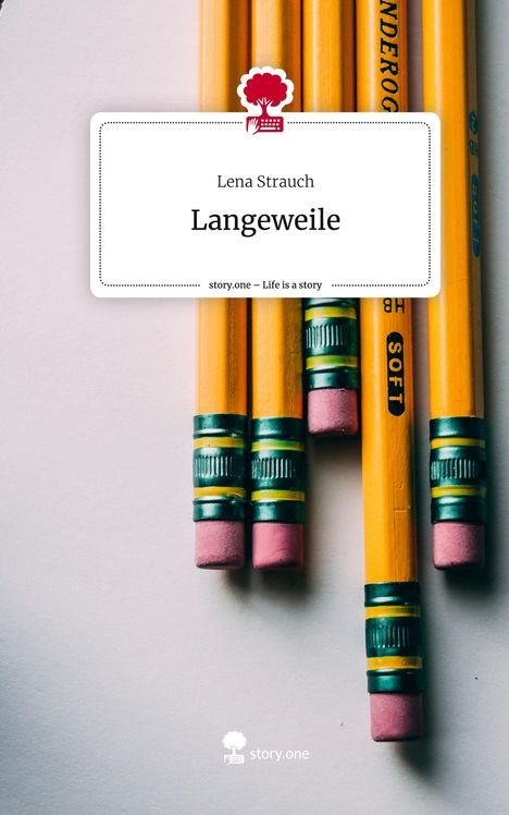 Lena Strauch: Langeweile. Life is a Story - story.one, Buch