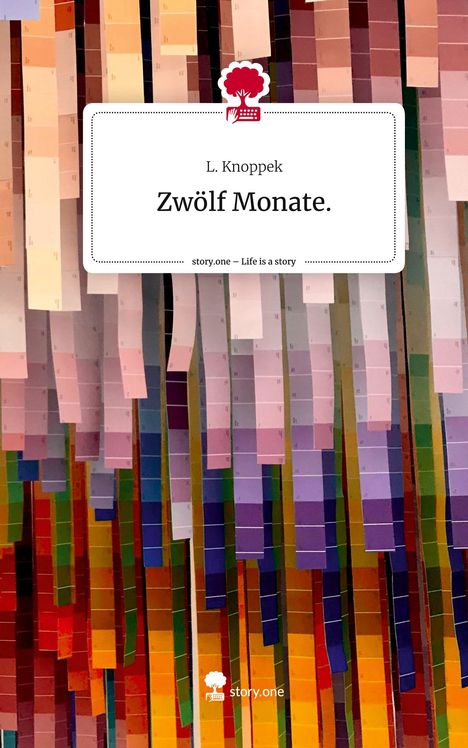 L. Knoppek: Zwölf Monate.. Life is a Story - story.one, Buch