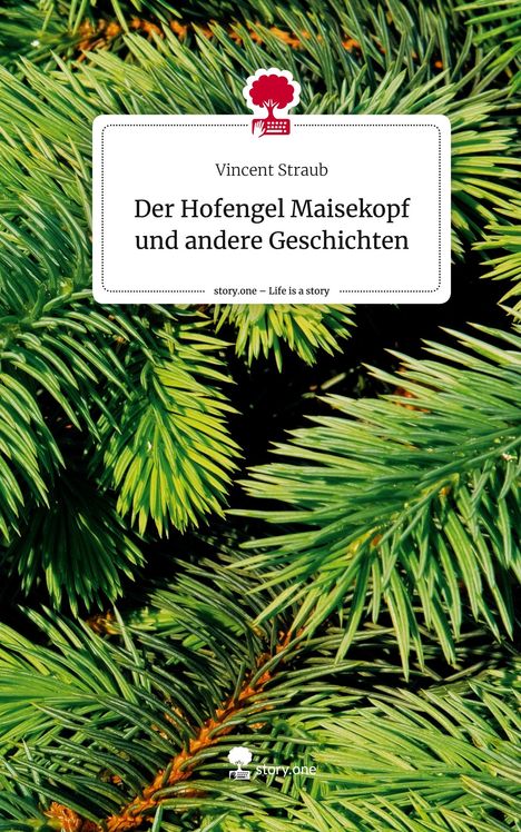 Vincent Straub: Der Hofengel Maisekopf und andere Geschichten. Life is a Story - story.one, Buch