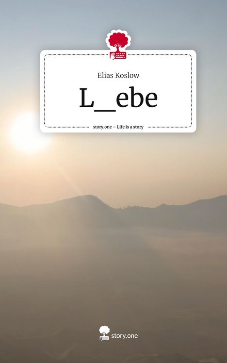 Elias Koslow: L_ebe. Life is a Story - story.one, Buch