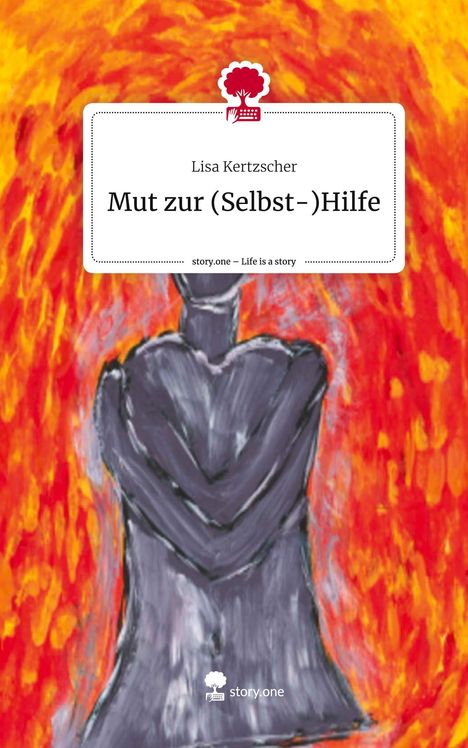 Lisa Kertzscher: Mut zur (Selbst-)Hilfe. Life is a Story - story.one, Buch