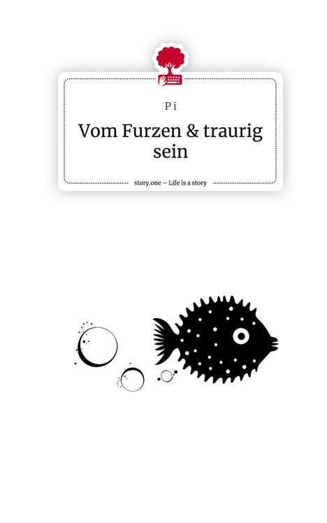 P. I: Vom Furzen &amp; traurig sein. Life is a Story - story.one, Buch