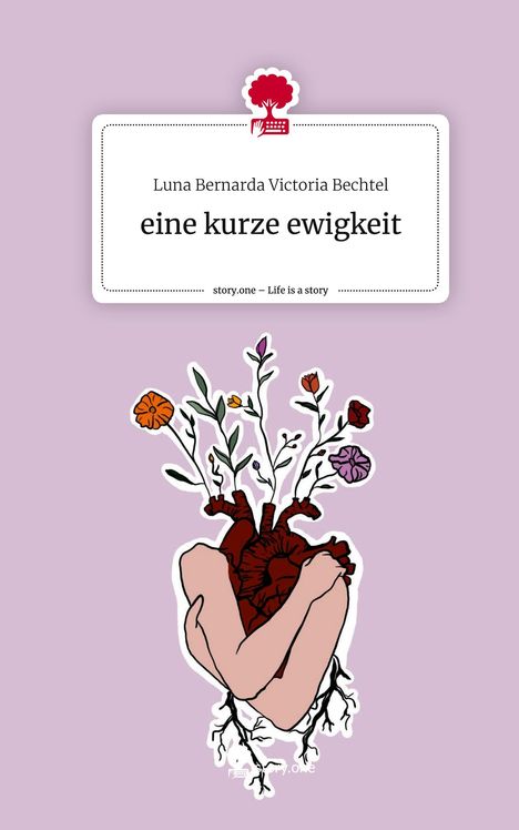 Luna Bernarda Victoria Bechtel: eine kurze ewigkeit. Life is a Story - story.one, Buch