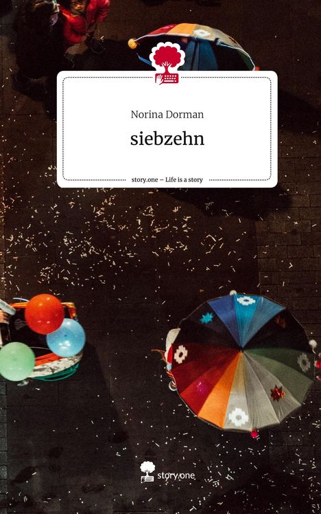 Norina Dorman: siebzehn. Life is a Story - story.one, Buch