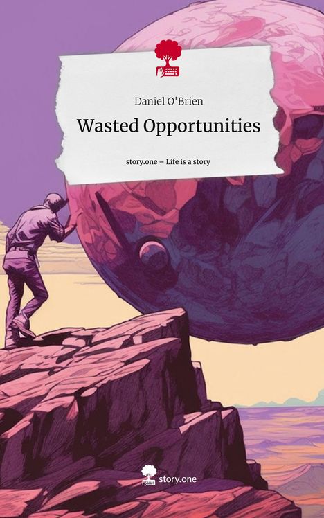 Daniel O'Brien: Wasted Opportunities. Life is a Story - story.one, Buch