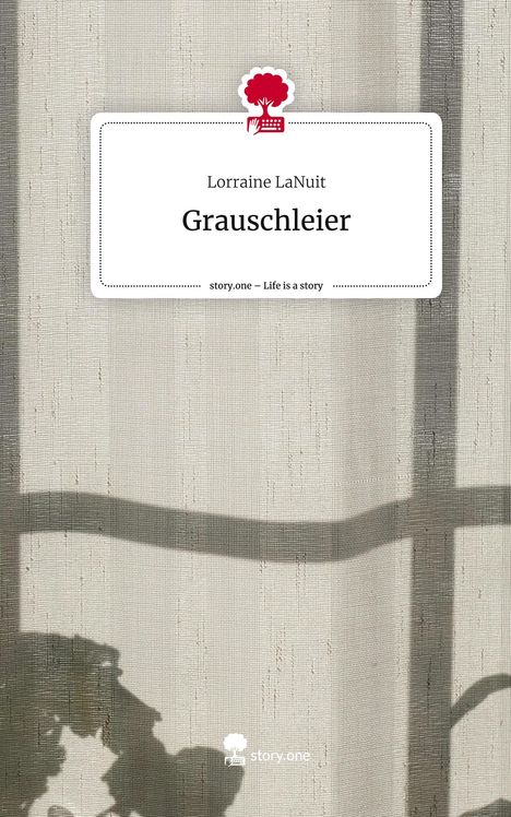 Lorraine LaNuit: Grauschleier. Life is a Story - story.one, Buch