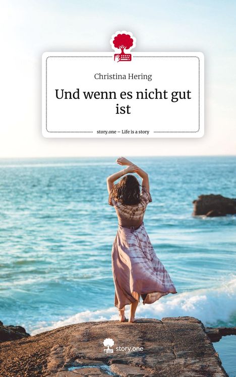 Christina Hering: Und wenn es nicht gut ist. Life is a Story - story.one, Buch