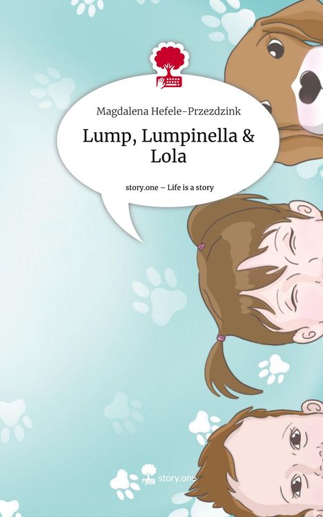 Magdalena Hefele-Przezdzink: Lump, Lumpinella &amp; Lola. Life is a Story - story.one, Buch