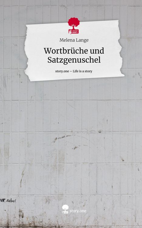 Melena Lange: Wortbrüche und Satzgenuschel. Life is a Story - story.one, Buch