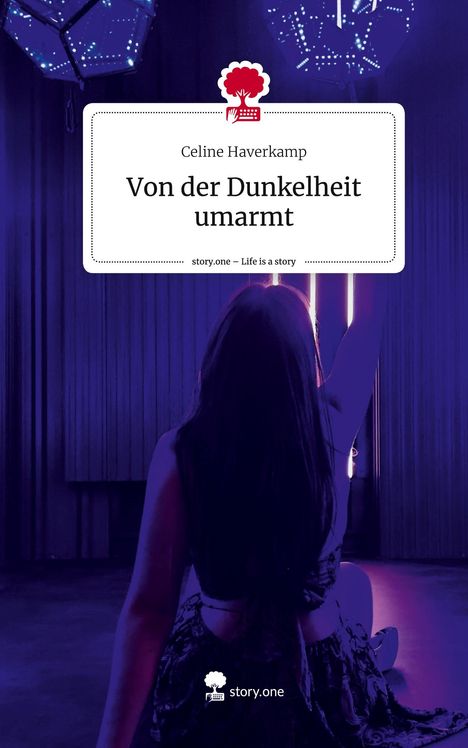 Celine Haverkamp: Von der Dunkelheit umarmt. Life is a Story - story.one, Buch
