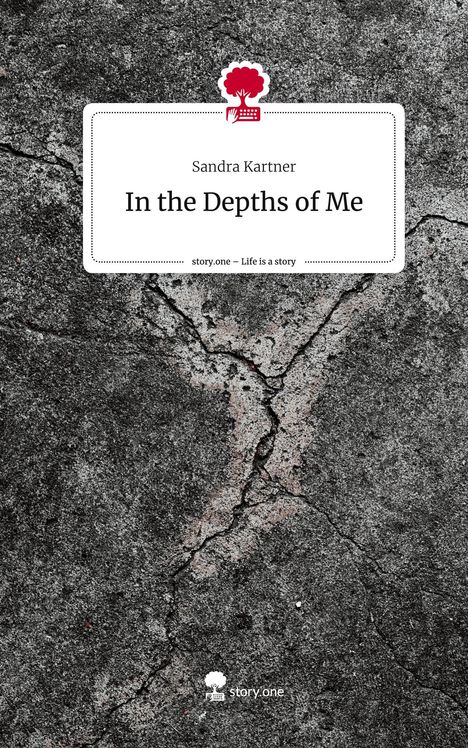 Sandra Kartner: In the Depths of Me. Life is a Story - story.one, Buch