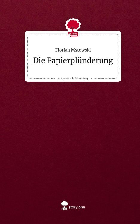 Florian Mstowski: Die Papierplünderung. Life is a Story - story.one, Buch