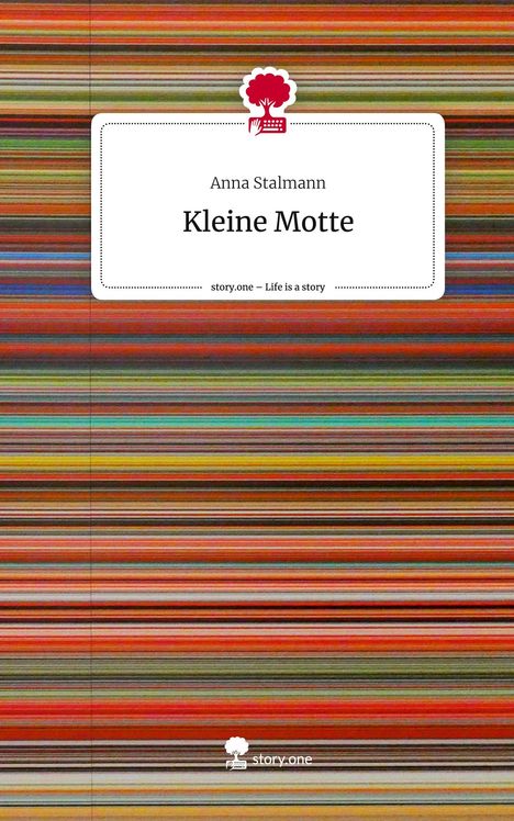 Anna Stalmann: Kleine Motte. Life is a Story - story.one, Buch