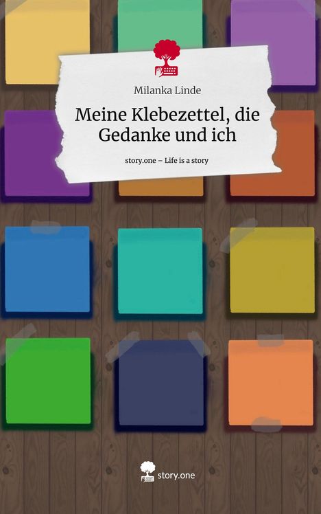 Milanka Linde: Meine Klebezettel, die Gedanke und ich. Life is a Story - story.one, Buch