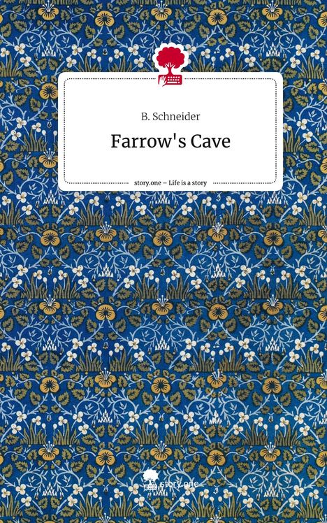 B. Schneider: Farrow's Cave. Life is a Story - story.one, Buch