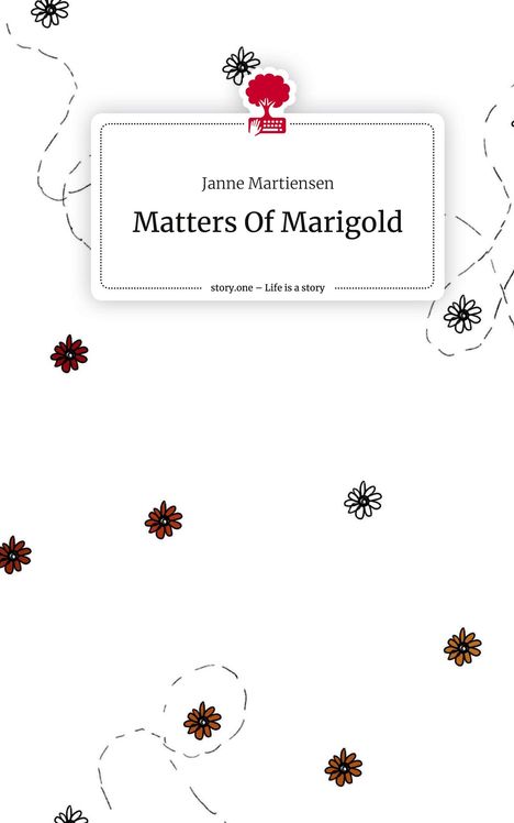 Janne Martiensen: Matters Of Marigold. Life is a Story - story.one, Buch