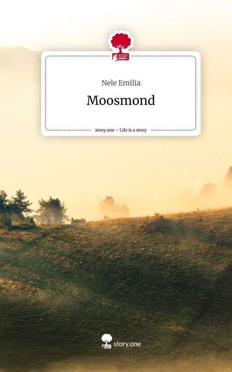 Nele Emilia: Moosmond. Life is a Story - story.one, Buch