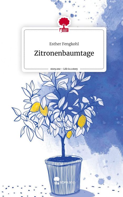 Esther Fengkohl: Zitronenbaumtage. Life is a Story - story.one, Buch