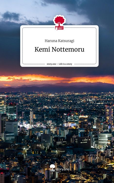 Haruna Katsuragi: Kemi Nottemoru. Life is a Story - story.one, Buch