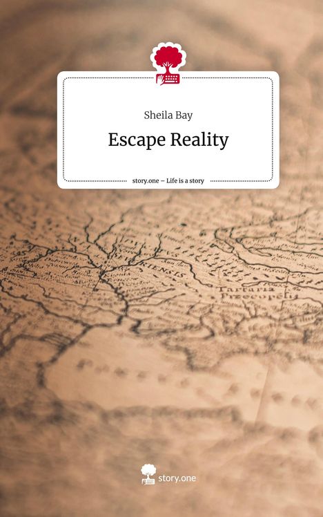 Sheila Bay: Escape Reality. Life is a Story - story.one, Buch