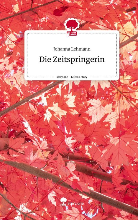 Johanna Lehmann: Die Zeitspringerin. Life is a Story - story.one, Buch