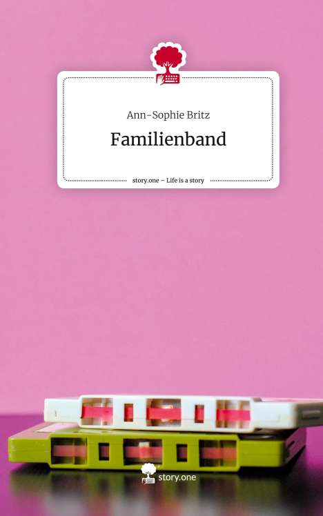 Ann-Sophie Britz: Familienband. Life is a Story - story.one, Buch