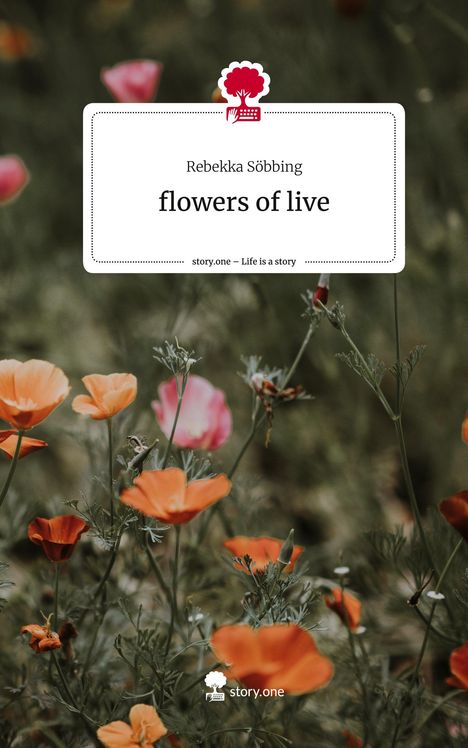 Rebekka Söbbing: flowers of live. Life is a Story - story.one, Buch