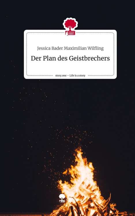 Jessica Bader Maximilian Wilfling: Der Plan des Geistbrechers. Life is a Story - story.one, Buch