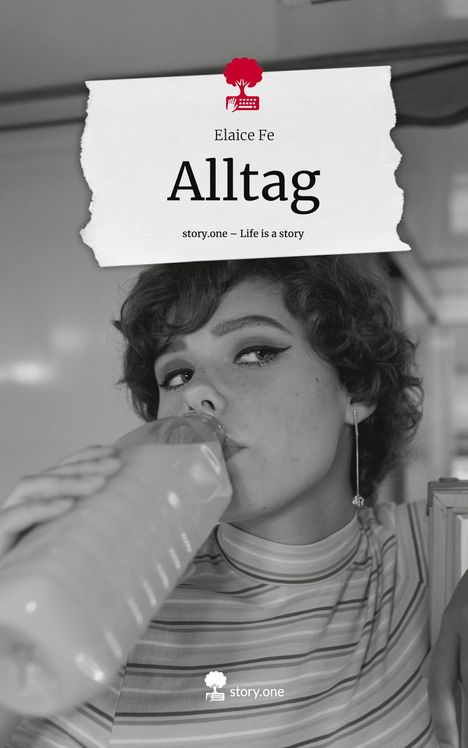 Elaice Fe: Alltag. Life is a Story - story.one, Buch