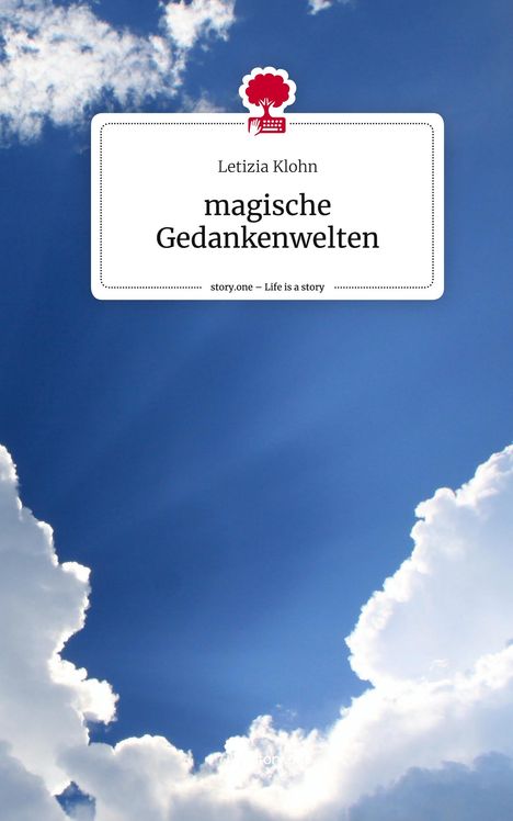 Letizia Klohn: magische Gedankenwelten. Life is a Story - story.one, Buch