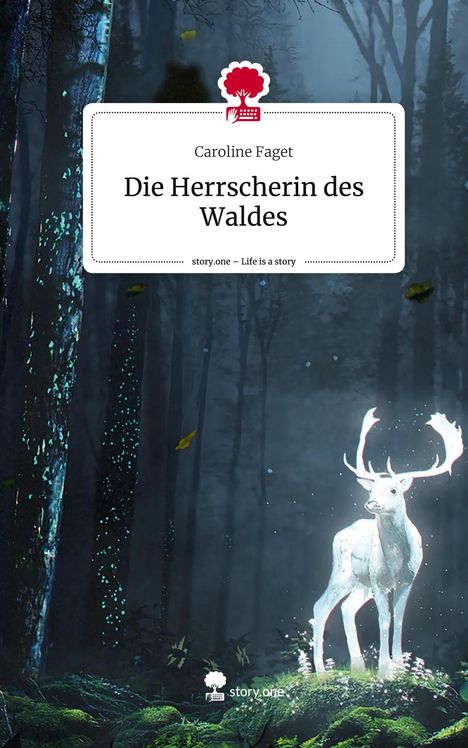 Caroline Faget: Die Herrscherin des Waldes. Life is a Story - story.one, Buch