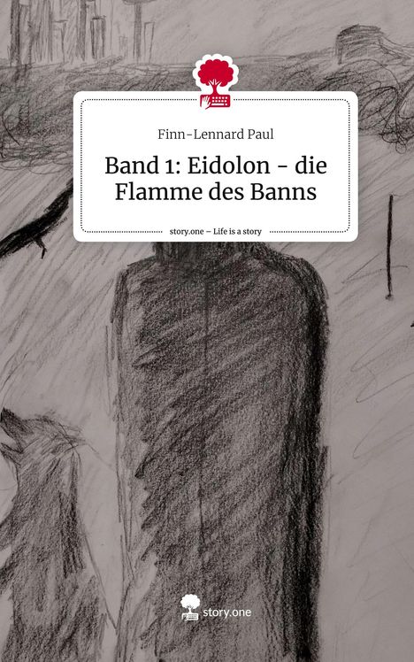 Finn-Lennard Paul: Band 1: Eidolon - die Flamme des Banns. Life is a Story - story.one, Buch